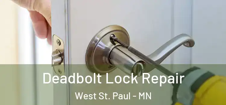 Deadbolt Lock Repair West St. Paul - MN