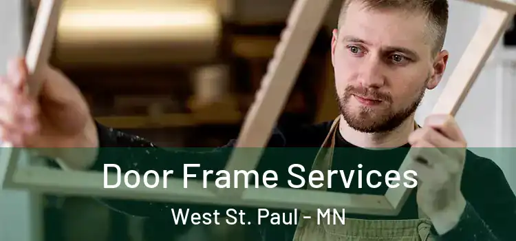 Door Frame Services West St. Paul - MN